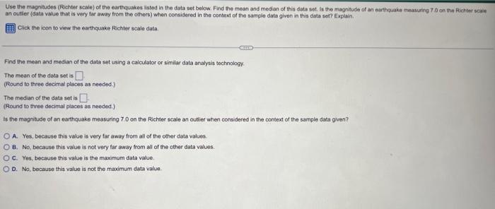 Use the magnitudes (Richter scaie) of be earthquakes listed in the data sot bolow. Find she mean and med an of this data sot.