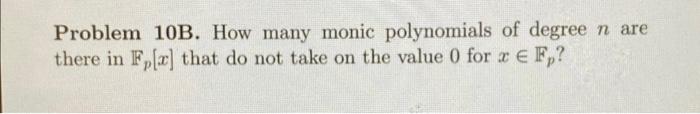 Solved Problem 10B. How many monic polynomials of degree n | Chegg.com