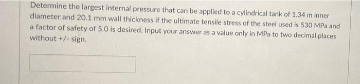 Solved Determine the largest internal pressure that can be | Chegg.com