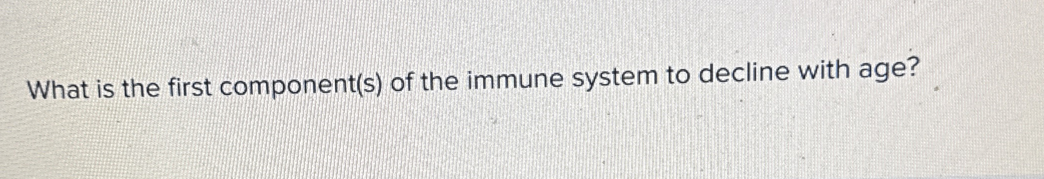 Solved What is the first component(s) ﻿of the immune system | Chegg.com