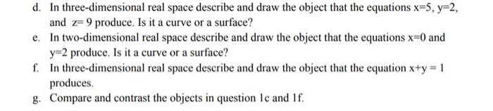 d. In three-dimensional real space describe and draw the object that the equations \( x=5, y=2 \), and \( z=9 \) produce. Is 