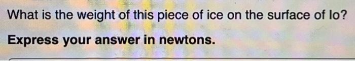Solved what is the mass of this piece of ice on the surface | Chegg.com