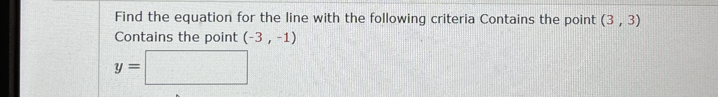 Solved Find the equation for the line with the following | Chegg.com