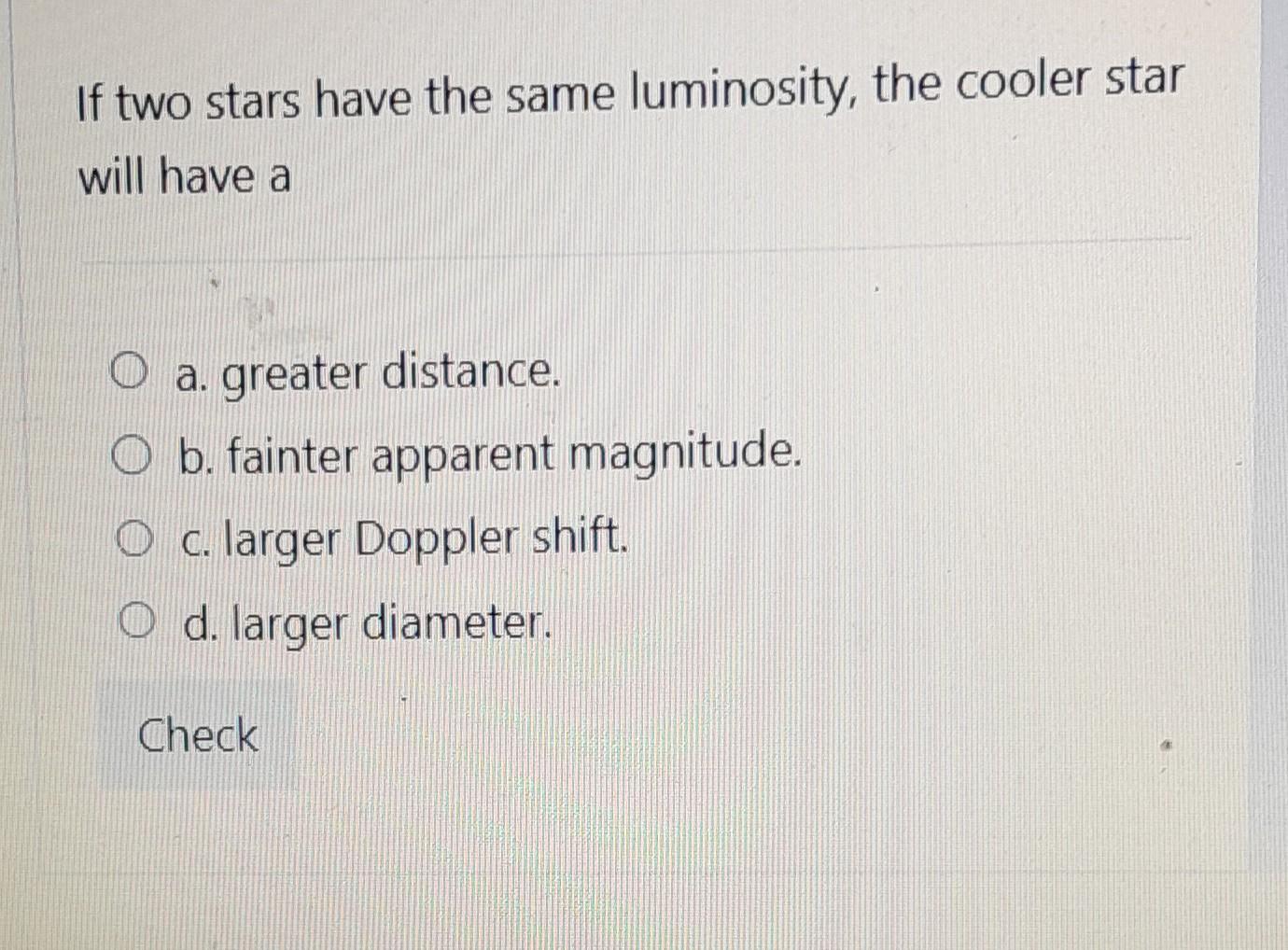Solved If two stars have the same luminosity, the cooler | Chegg.com