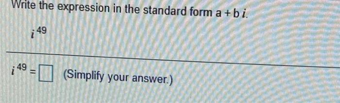 Solved Write the expression in the standard form a +bi. | Chegg.com