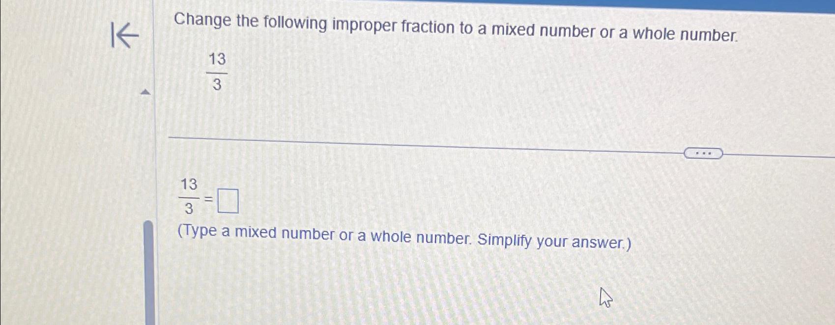 change the following improper fraction to mixed number 4 3