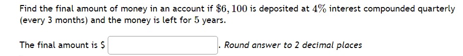 Solved Find the final amount of money in an account if | Chegg.com
