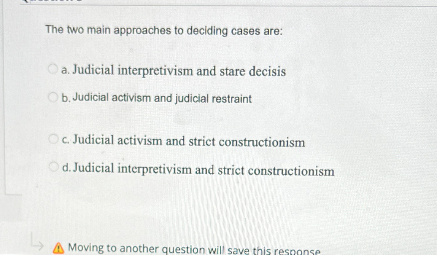 Solved The two main approaches to deciding cases are:a. | Chegg.com