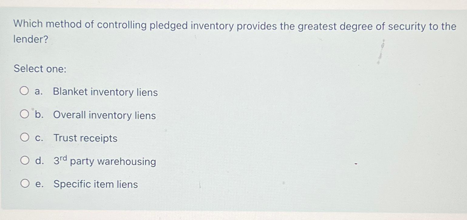 Solved Which method of controlling pledged inventory