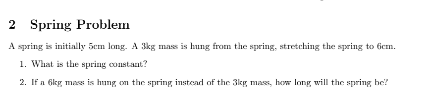Solved 2 Spring Problem A spring is initially 5cm long. A | Chegg.com