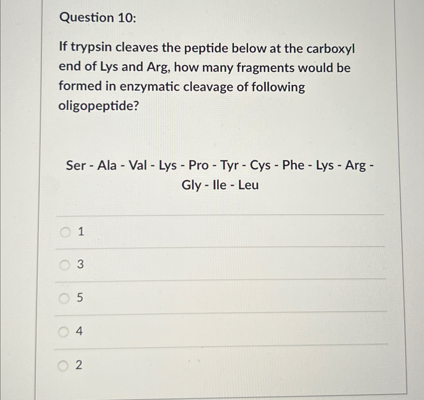 Solved Question 10:If trypsin cleaves the peptide below at | Chegg.com