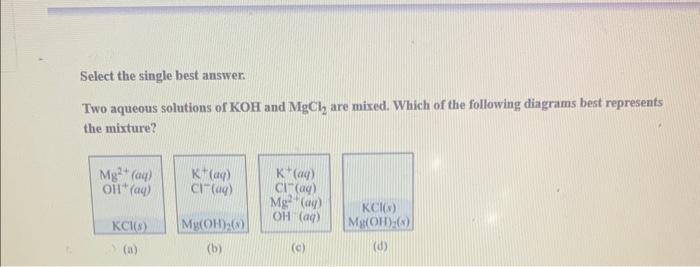 Solved Select the single best answer. Two aqueous solutions | Chegg.com