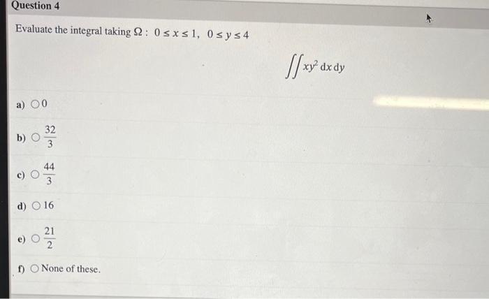 Solved Evaluate The Integral Taking Ω 0≤x≤10≤y≤4 ∬xy2 Dx 6793