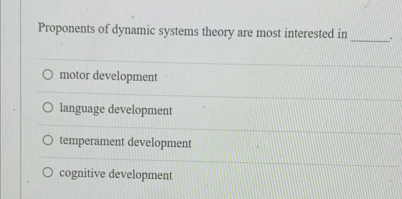 Solved Proponents of dynamic systems theory are most | Chegg.com