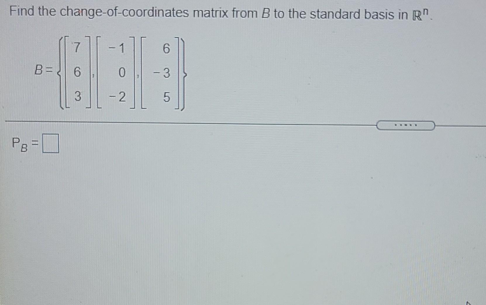 Solved Find the changeofcoordinates matrix from B to the
