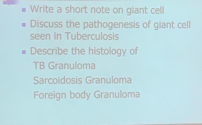 Write a short note on giant cell - Discuss the pathogenesis of giant cell seen in Tuberculosis Describe the histology of TB G