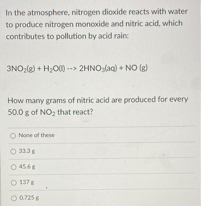 Solved In the atmosphere, nitrogen dioxide reacts with water