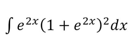 Solved ∫e2x(1+e2x)2dx