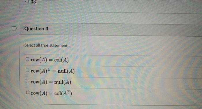 Solved 33 Question 4 Select all true statements. row(A) = | Chegg.com