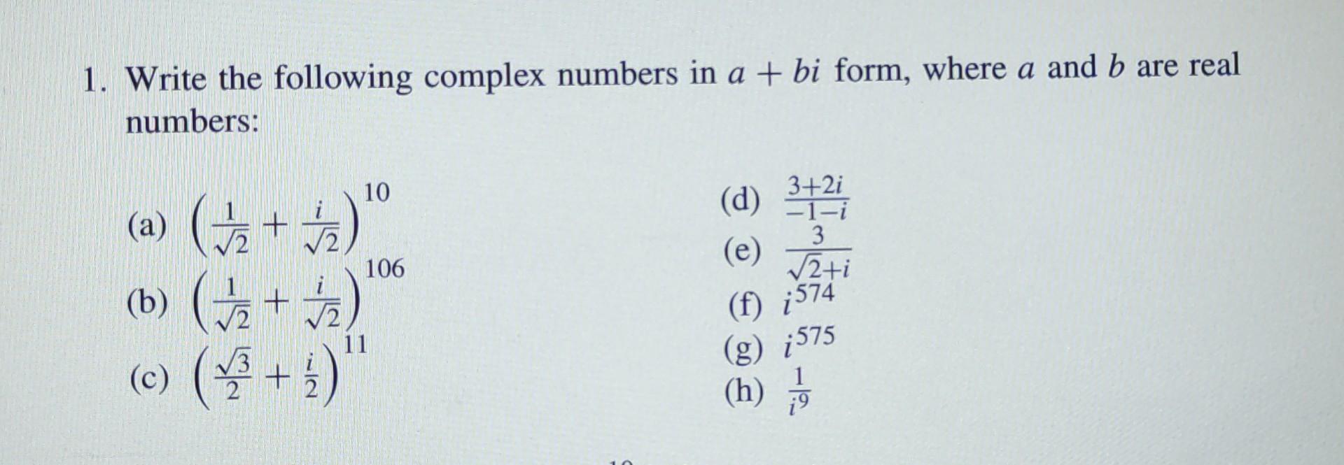 Solved 1. Write the following complex numbers in a+bi form, | Chegg.com