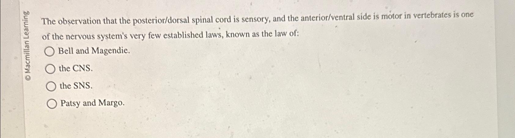 Solved The observation that the posterior/dorsal spinal cord | Chegg.com