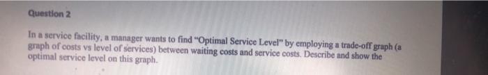 Solved Question 2 In a service facility, a manager wants to | Chegg.com