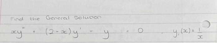 Find the General Solution \[ x y^{\prime \prime}+(2-x) y^{\prime}-y=0 \quad, \quad y(x)=\frac{1}{x} \]