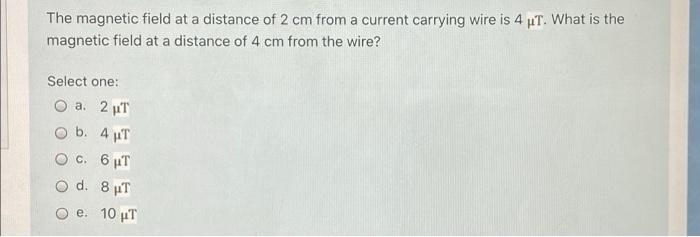 Solved The magnetic field at a distance of 2 cm from a | Chegg.com