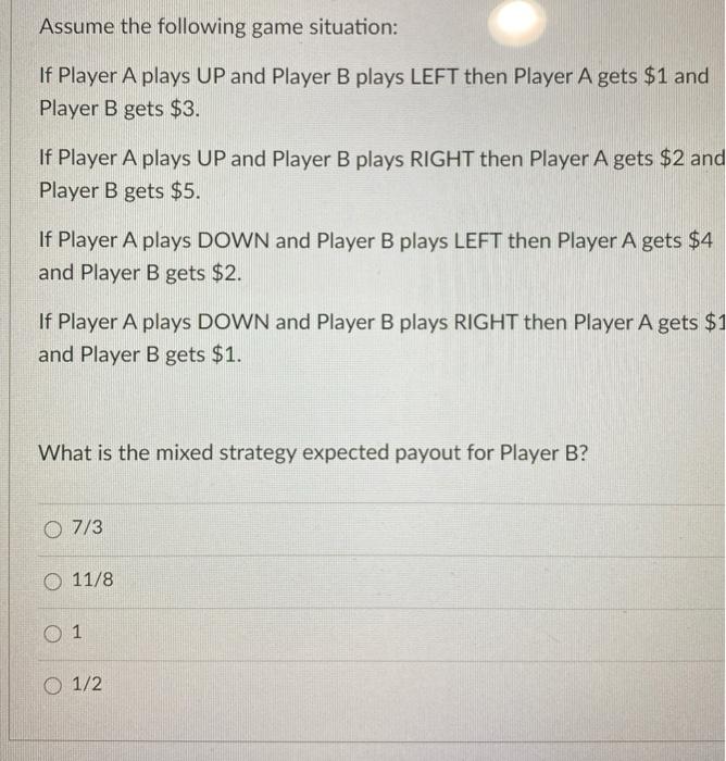 Solved Assume The Following Game Situation: If Player A | Chegg.com