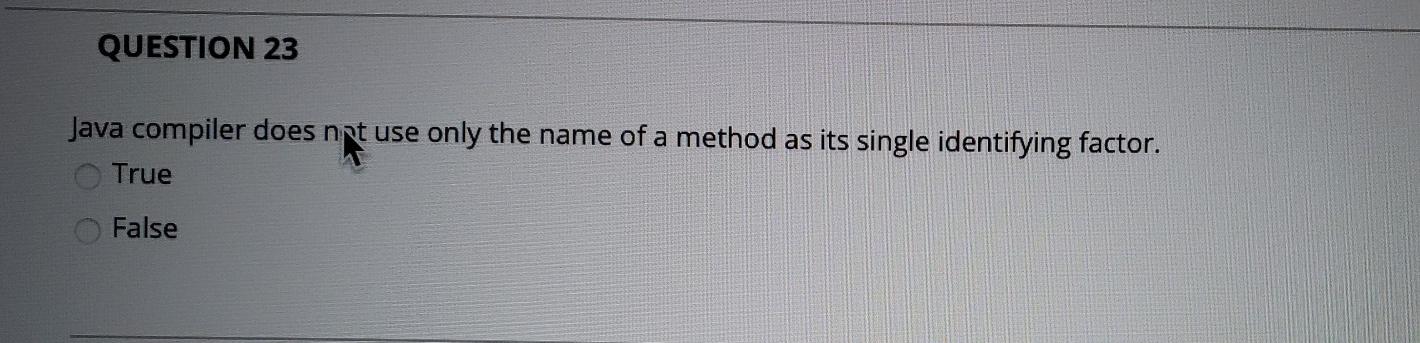 Solved QUESTION 23 Java compiler does not use only the name | Chegg.com ...
