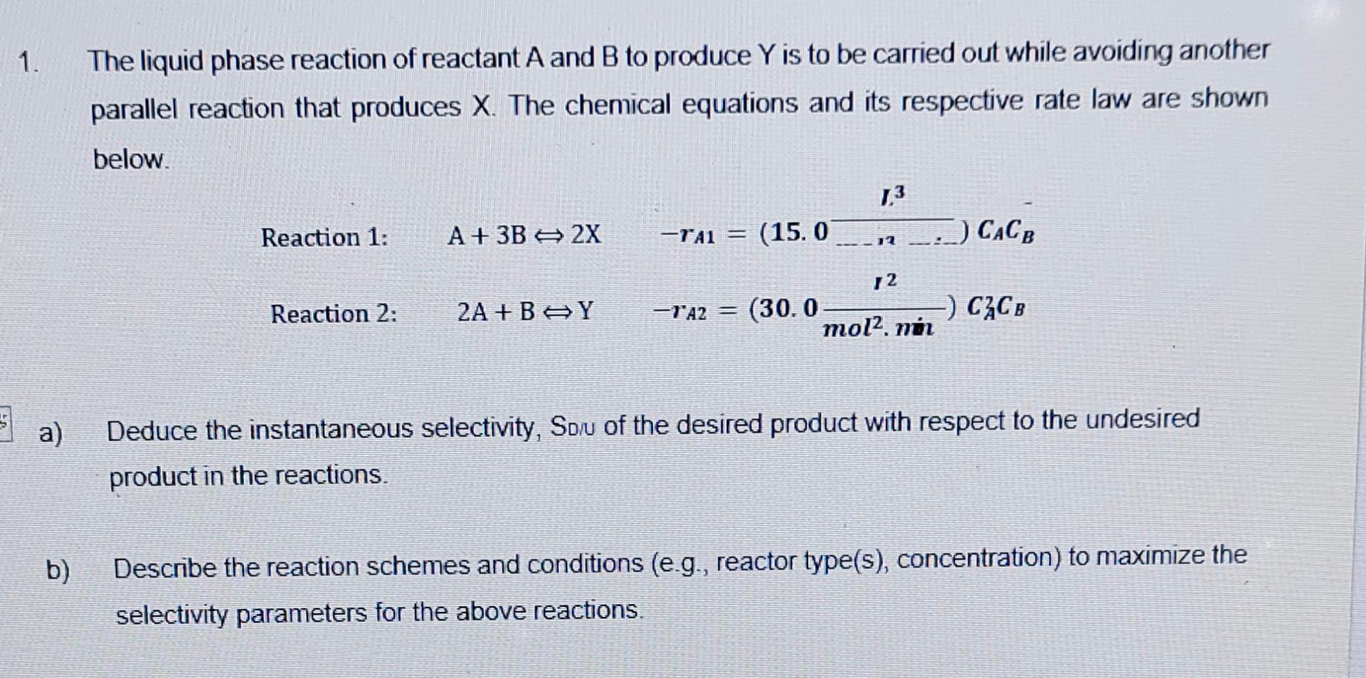 Solved 1. The liquid phase reaction of reactant A and B to | Chegg.com