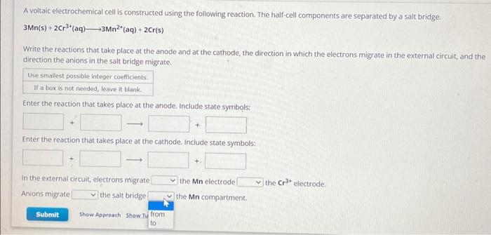 A voltaic electrochemical cell is constructed using the following reaction. The half-cell components are separated by a salt