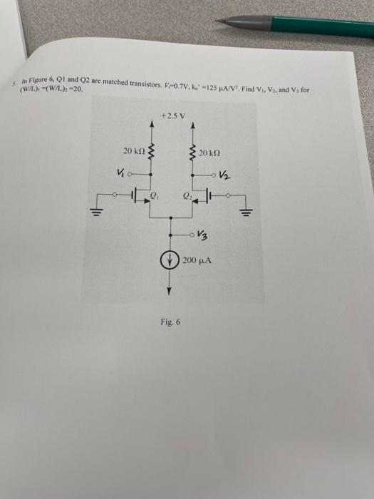 Solved 4 fin Figure 6, Ql and Q2 are matched transistors,
