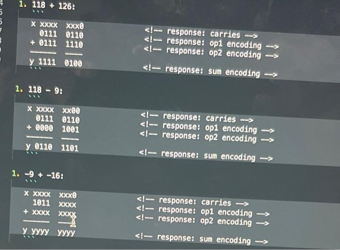1. \( 118+126: \) \begin{tabular}{rll} \( x \) xxxx & xxx0 & \\ 0111 & 0110 & \( <!- \) response: carries \( \rightarrow \) \