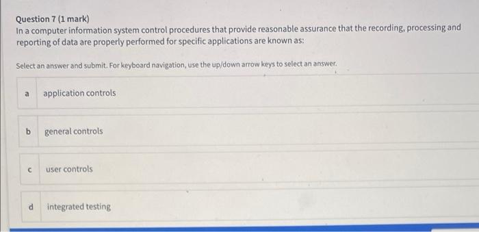 Solved Question 7 (1 mark) In a computer information system | Chegg.com