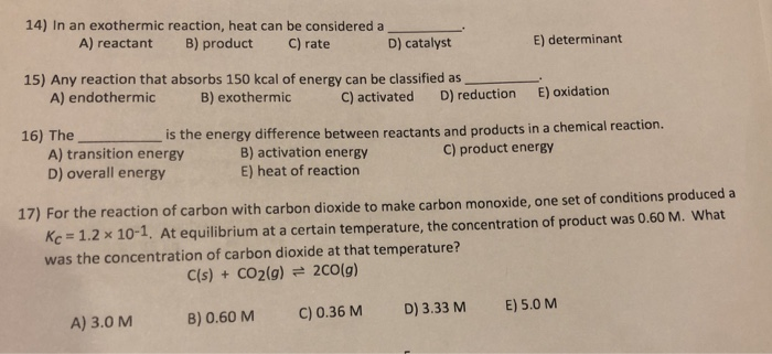 Solved 14) In an exothermic reaction, heat can be considered | Chegg.com