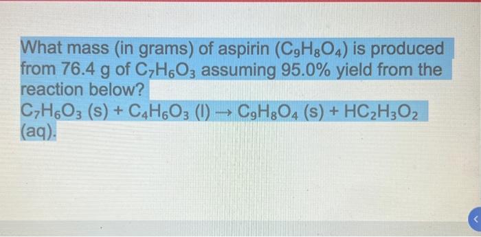 Solved What Mass In Grams Of Aspirin C9h8o4 Is Produced 8673