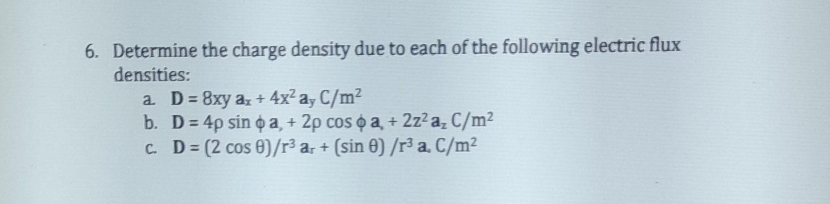 Solved 6. Determine the charge density due to each of the | Chegg.com