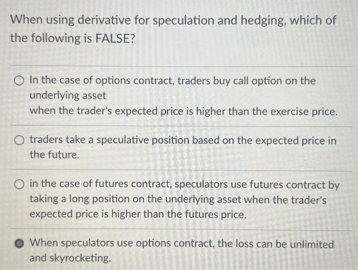 Solved When using derivative for speculation and hedging,