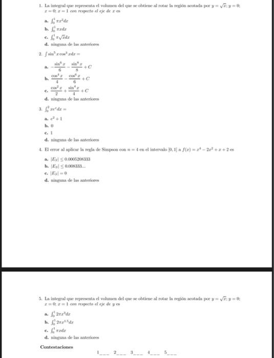 \( x=0 t x=1 \) con waprete ol eje de \( x \) es a. \( \int_{0}^{1} \pi x^{2} d x \) b. \( \int_{0}^{1} \pi x d r \) c. \( \i