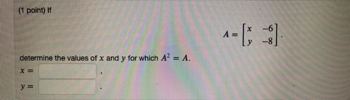 Solved (1 point) If X A = -8 determine the values of x and y | Chegg.com