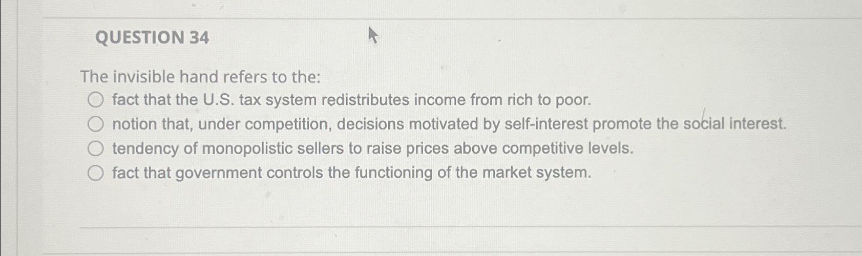 Solved QUESTION 34The invisible hand refers to the fact