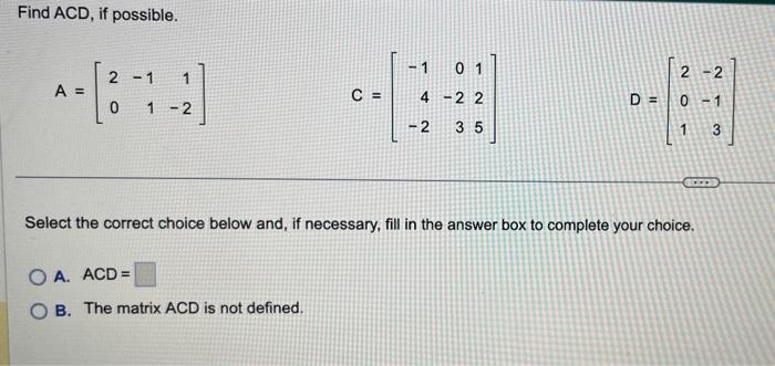 Solved Find ACD, if possible. A=[20−111−2] | Chegg.com