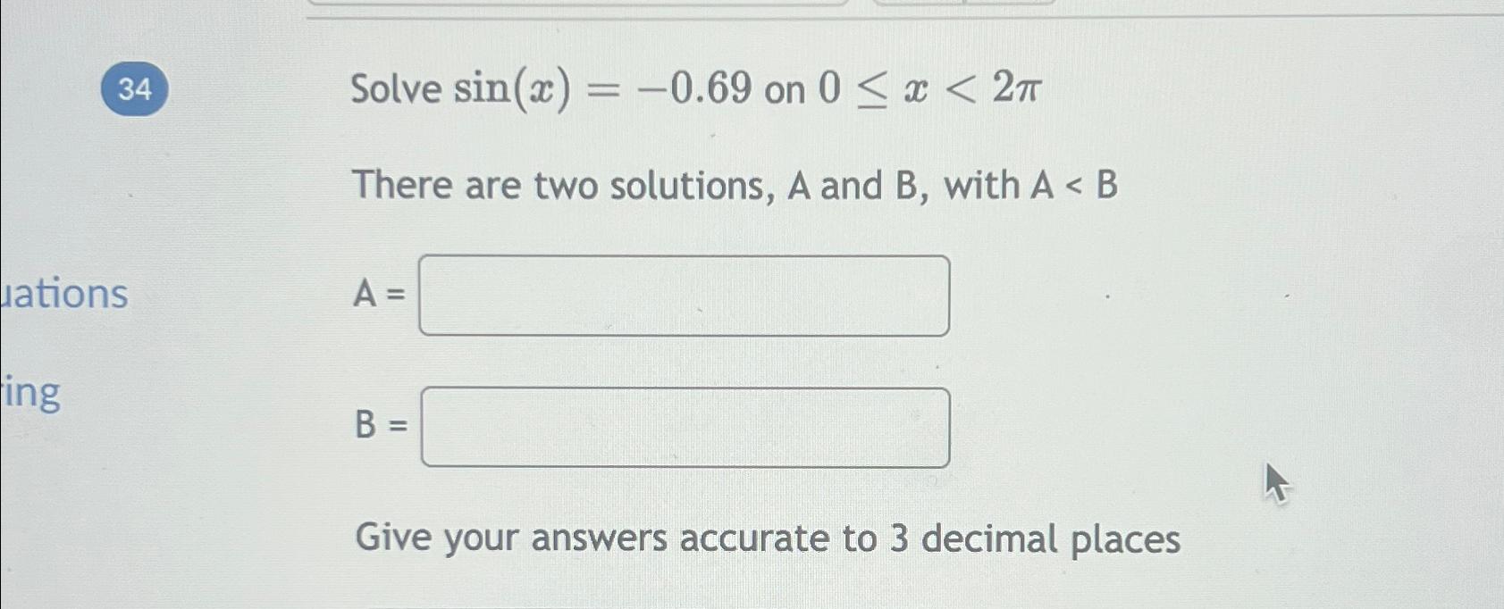 Solved Solve sin(x)=-0.69 ﻿on 0≤x