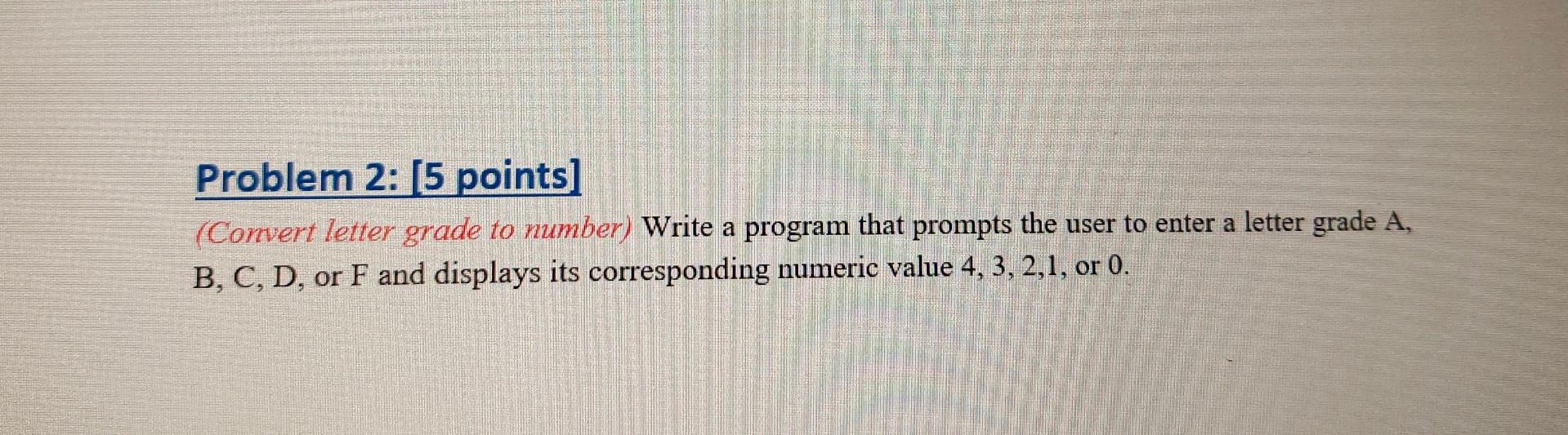 Solved Problem 2 [5 points] (Convert letter grade to