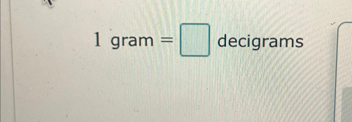 solved-1-gram-decigrams-chegg