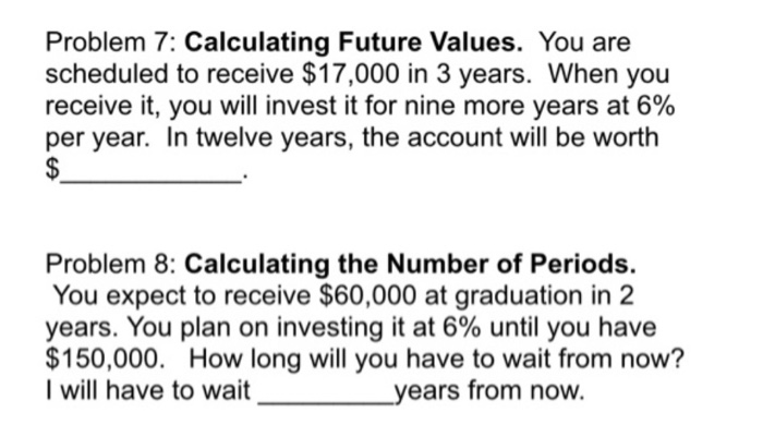 Future Value Example Problems Solved Problem 7: Calculating Future Values. You are | Chegg.com