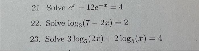 Solved 21. Solve e - 12e * = 4 -X- - 22. Solve log, (7- 2x) | Chegg.com