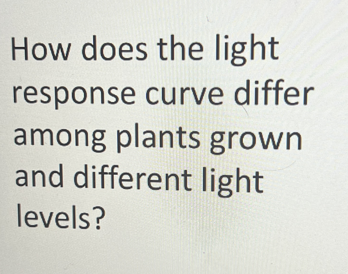 Solved How does the light response curve differ among plants