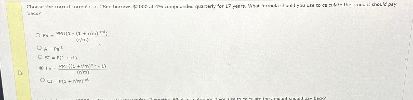 Solved back?PV=PMT(1-(1+rm)-mt)(rm)A=PertSI=P(1+rt)FV=PMT((1 | Chegg.com